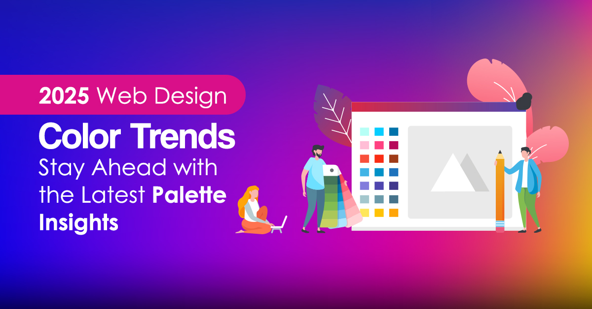 2025 Web Design Color Trends: Stay Ahead with the Latest Palette Insights